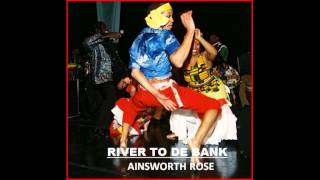 river to de bank  Ainsworth Rose [upl. by Kloman941]