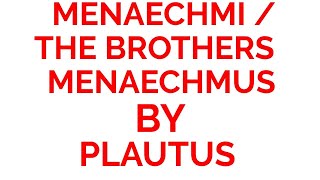 MENAECHMI  THE BROTHERS MENAECHMUS  full explanation in hindi with written notes  PLAUTUS [upl. by Ihculo]