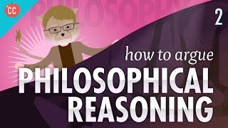 How to Argue  Philosophical Reasoning Crash Course Philosophy 2 [upl. by Eon]