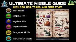 ULTIMATE KIBBLE GUIDE  WITH PRO TIPS TRICKS AND FREE STUFF  ARK SURVIVAL ASCENDED [upl. by Dnalyram]