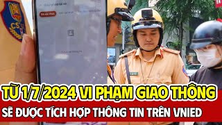 Từ Ngày 172024 Người Vi Phạm Giao Thông Sẽ Được Tích Hợp Thông Tin Trên VNeID [upl. by Marcel]