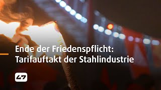 STUDIO 47 live  ENDE DER FRIEDENSPFLICHT TARIFAUFTAKT DER STAHLINDUSTRIE 2023 [upl. by Hadden]