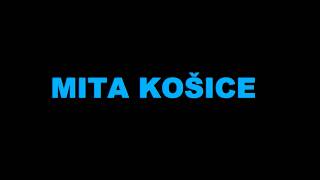 MITA KOSICE [upl. by Nabroc]