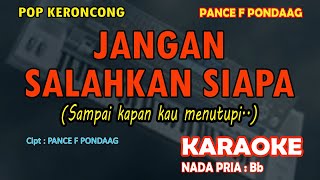 Jangan Salahkan Siapa karaoke KERONCONG nada pria Bb  Pance F Pondaag [upl. by Anihsat430]