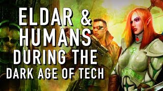 How did the Eldar see the Humans of the Dark Age of Technology Warhammer 40K For the Greater WAAAGH [upl. by Free]