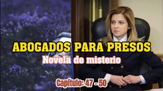 ABOGADOS PARA PRESOS Capítulos 47  50  Novela de misterio  AUDIO LIBRO [upl. by Reger]