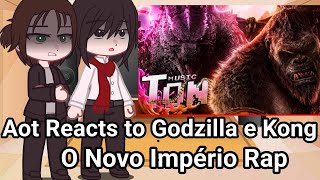 Team Aot React to👑O Novo Império Godzilla e Kong 👑♥️Monsterverse PapyrusDaBatata [upl. by Annayat]