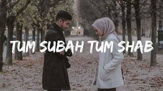 Tum Subah Tum Shab Lyrics Mohd Danish  Sarodee Borah [upl. by Izy]