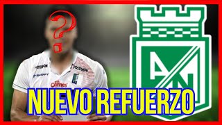 🚨¡NUEVO REFUERZO EL JUGADOR QUE HABRÍA FIRMADO CON ATLÉTICO NACIONAL [upl. by Riti136]