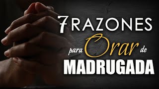 7 Razones para ORAR de MADRUGADA [upl. by Odelle]