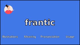 FRANTIC  Meaning and Pronunciation [upl. by Keavy]