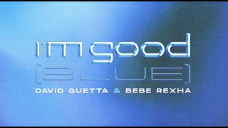 David Guetta amp Bebe Rexha  Im Good Blue Official Lyric Video [upl. by Stormy]