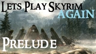 Lets Play Skyrim Again  Chapter 1 PRELUDE [upl. by Anjanette]