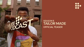 TAILOR MADE – Season 5 Official Teaser  MUBI Podcast [upl. by Ellednahc653]