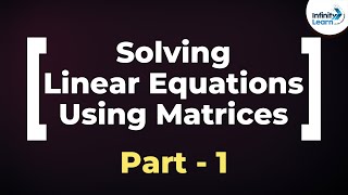 Matrices  System of Linear Equations Part 1  Dont Memorise [upl. by Popper]