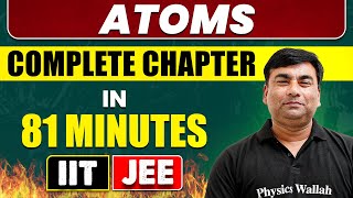 ATOMS in 81 Minutes  Full Chapter Revision  Class 12th JEE [upl. by Ynnhoj]