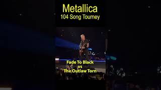 Fade To Black vs The Outlaw Torn 3rd Rd Metallica 104 Song Bracket [upl. by Feldt224]