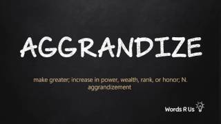 How to Pronounce AGGRANDIZE in American English [upl. by Ailedamla]