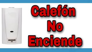 🚫🔥Calefón no enciende🚫🔥 Problema 1 [upl. by Adolph]