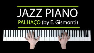 Palhaço Egberto Gismonti  Solo Jazz Piano [upl. by Eloise]