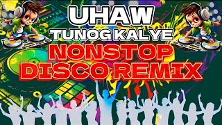 UHAW  NONSTOP DISCO REMIX  TUNOG KALYE MAPAPASAYAW KA DITO [upl. by Okimik106]