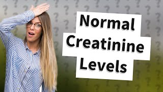 What is normal creatinine level by age [upl. by Notsur44]