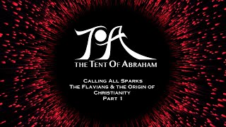 Calling All Sparks  The Flavians amp the Origin of Christianity  Part 1 [upl. by Eenwahs620]