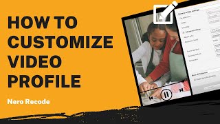 How to Customize Video Profile  Nero Recode Tutorial [upl. by Burnley]