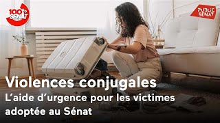 Victimes de violences conjugales  l’aide d’urgence adoptée définitivement au Sénat [upl. by Haididej]