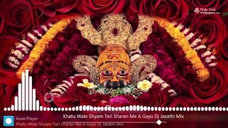 Khatu Wale Shyam Teri Sharan Me A GayoDj Jasathi Mix Download Link In [upl. by Shaff785]