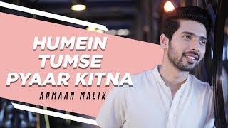 Humein Tumse Pyaar Kitna Acoustic  Armaan Malik  Kishore Kumar Tribute [upl. by Krigsman]