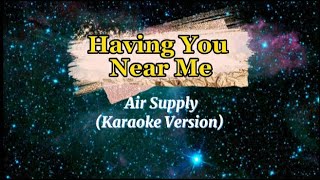 HAVING YOU NEAR ME by Air Supply Karaoke Version KaraokeHits karaoke [upl. by Llorrac]