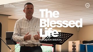 The Blessed Life  Pastor Jon Skelton [upl. by Harty]