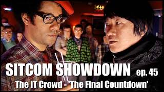 Sitcom Showdown Podcast 45 The IT Crowd quotThe Final Countdownquot [upl. by Nedrah772]