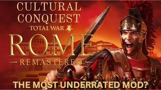 THE MOST UNDERRATED MOD FOR TOTAL WAR ROME REMASTERED  Cultural Conquest [upl. by Sulrac]