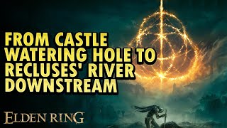 From Castle Watering Hole to Recluses River Downstream Elden Ring DLC [upl. by Helaina332]