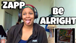 ZAPP “ BE ALRIGHT “ REACTION [upl. by Bedwell232]