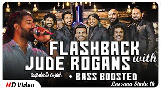 Jude Rogans  ජූඩ් රොගන්ස් හොඳම ටික  With Flashback  Bass Boosted  Lassana Sindu [upl. by Ameline787]