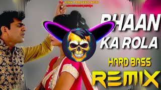 BHAAN Ka Rola Dj Remix  Hard Bass  Full Vibration Mix  Dj Parveen Saini Mahendergarh [upl. by Eilagam]