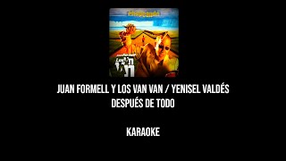 Juan Formell y Los Van Van Yenisel Valdés  Después de Todo Karaoke Pista Original  KaraokeBot [upl. by Alba593]