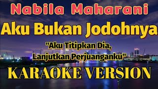 Nabila Maharani  Aku Bukan Jodohnya Karaoke [upl. by Rannug]