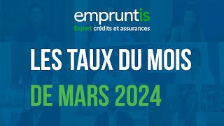 Taux immobiliers  Mars 2024 [upl. by Aibat]