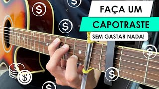 Como Fazer um Capotraste para seu violão em 5 minutos Muito fácil [upl. by Ellehsem]