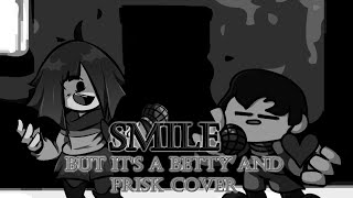 Smile WHAT DO YOU MEAN I GOT THE WRONG ONE AGAIN FNF Smile but its a Betty and Frisk Cover [upl. by Anthiathia]