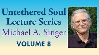 Michael A Singer Taking Charge of Your Inner Growth – Vol 8 The Untethered Soul Lectures [upl. by Skyla]