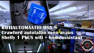 Kotiautomaatio osa 8 Autotallin oven avaus shelly 1plus wifi älykytkimen avulla [upl. by Nyvek]