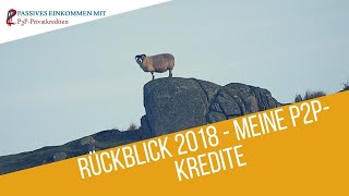 P2P Kredite  Mein Rückblick 2018 und Ausblick auf 2019 [upl. by Sturrock]