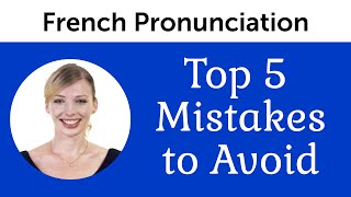 Top 5 French Mistakes to Avoid  French Pronunciation [upl. by Eelyma120]