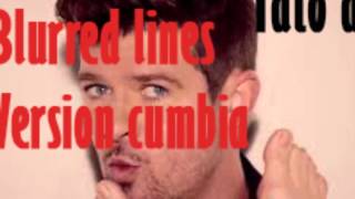 Blurred lines Version Cumbia  Robin thicke Tato Dj [upl. by Ecyrb289]