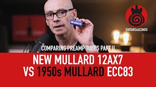 A brand new Mullard 12AX7 vs a 1950s Mullard ECC83 Comparing preamp tubes 12AX7ECC83 PART 2 [upl. by Israeli]